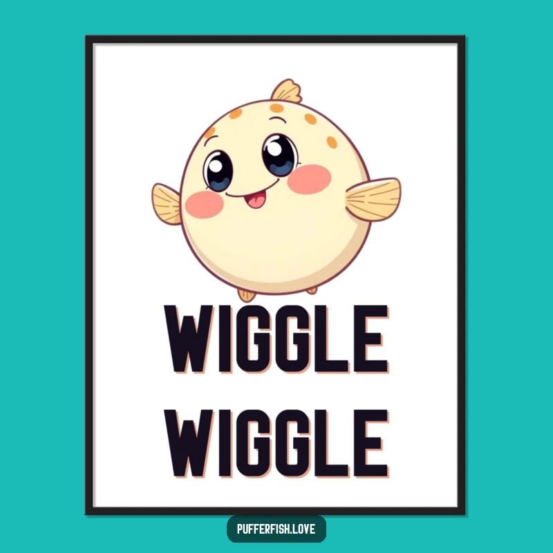 Funny Wiggling Pufferfish Poster: Instant Happiness for Your Walls, A Funny Art Gift